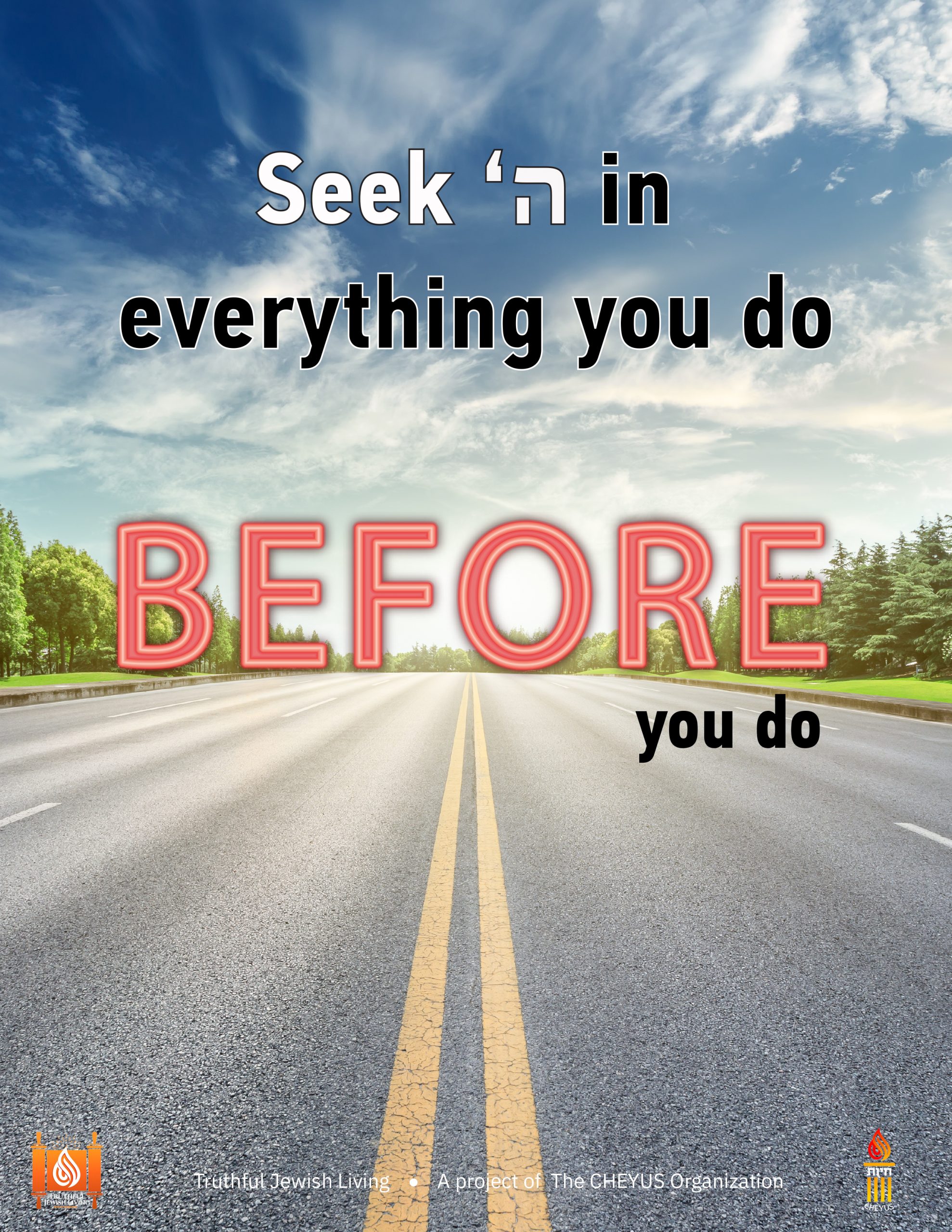 Seek Hashem in everything you do, before you do