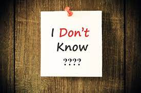 I DON’T KNOW