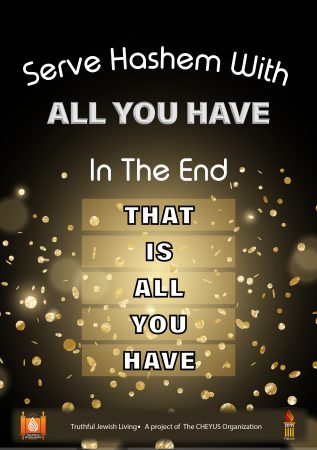 Serve Hashem With All You Have