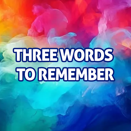 THREE POWERFUL WORDS TO REMEMBER  <br><center style=