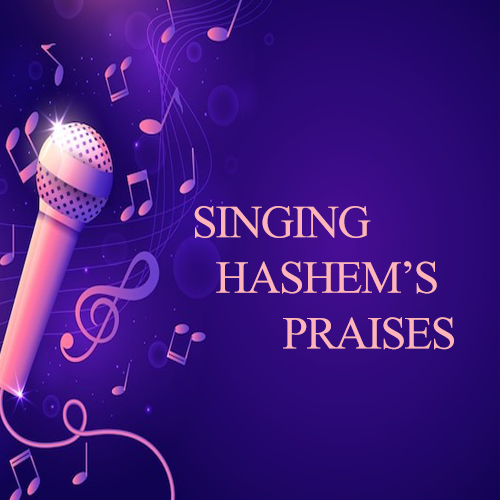 SINGING YOUR PRAISES
