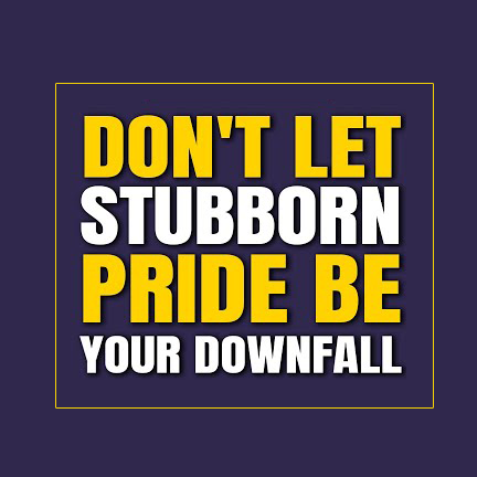 DOWNFALL OF STUBBORNNESS<br><center style=
