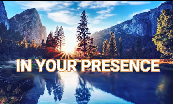 IN YOUR PRESENCE